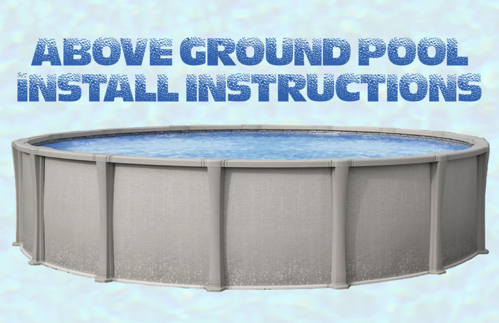 A Step-by-Step Installation Guide For Above Ground Pools