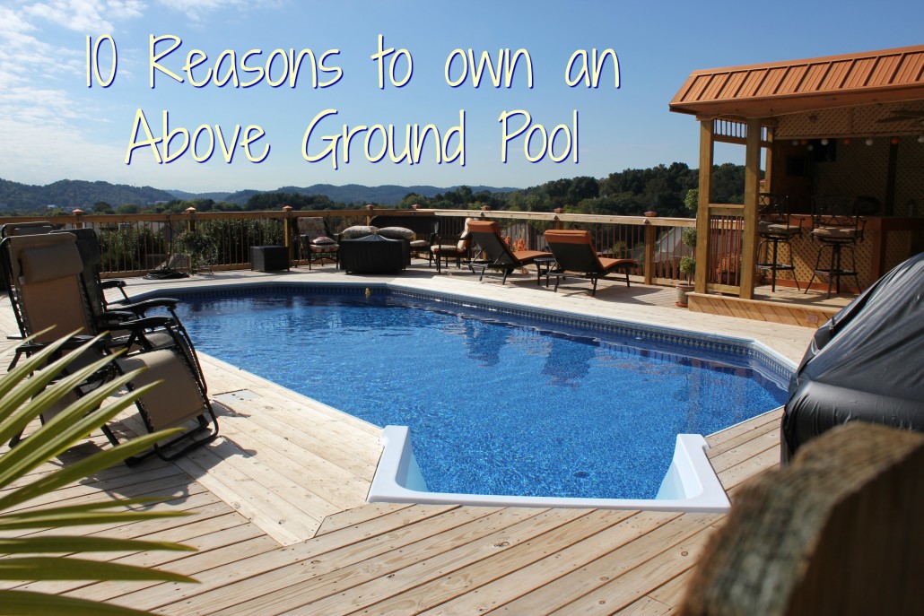 Top 10 Benefits Of Owning An Above Ground Pool
